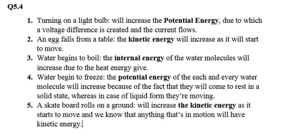 Q5.4 1. Turning on a light bulb: will increase the Potential Energy, due to which a voltage difference is created and the cur
