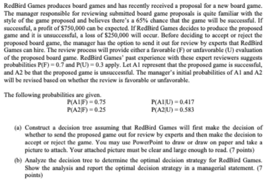 RedBird Games produces board games and has recently received a proposal for a new board game. The manager responsible for rev