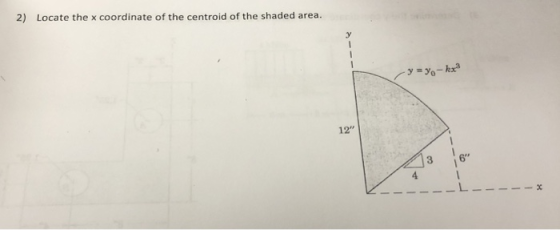 2) Locate the x coordinate of the centroid of the shaded area. 12 3 6 4 ーし