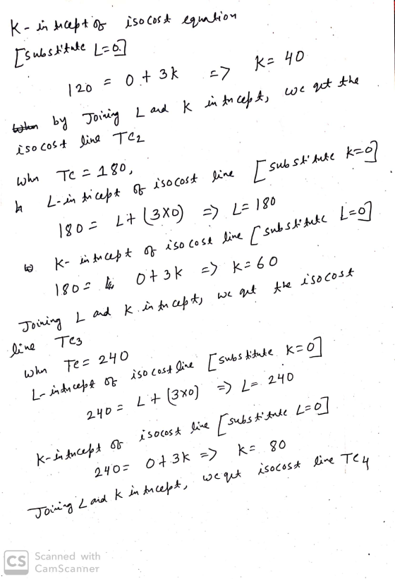 K-in Ancept of iso cost equation Tsubstitute L=0] : - 120 = 0.+ 3k .=> K= 40 than by joining and ik in Ancept, we get the iso