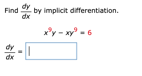 dy Find by implicit differentiation. dx xºy - xy = 6 dy dx -