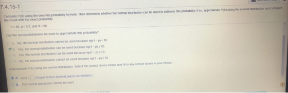 7.4.15-T Compute PO) using the binomial probabilty formula Then determine whether the normal distribution can be used to esti
