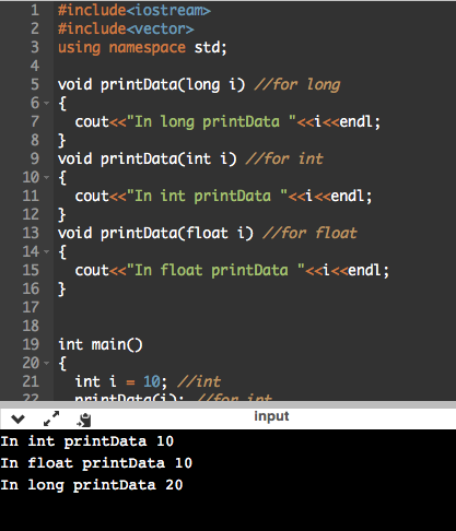 7 1 #include<iostream> 2 #include<vector> 3 using namespace std; 4 5 void printData(long i) //for long 6-{ cout<<In long pri