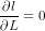 rac{partial l}{partial L} = 0