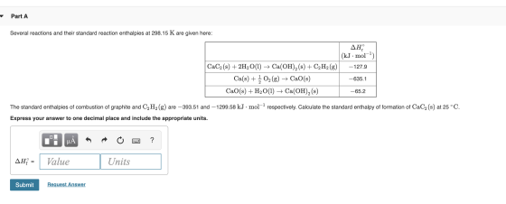 Part A Several reactions and their standard reaction enthalpies at 298.15 K are given here: AH (kJ · mol-?) CaC2 (s) + 2H2O(1