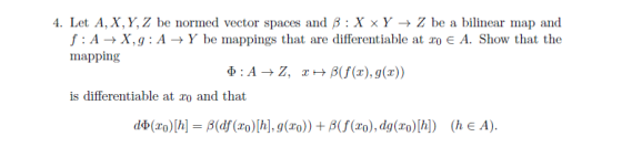 4. Let A, X, Y, Z be normed vector spaces and B :X XY + Z be a bilinear map and f: A+X,g: A → Y be mappings that are differen