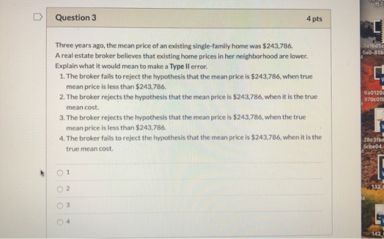 Question 3 4 pts 3a1bd5c 5a0-85b Three years ago, the mean price of an existing single-family home was $243,786. A real estat