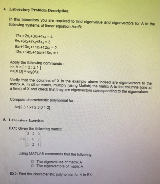 4. Laboratory Problem Description In this laboratory you are required to find eigenvalue and eigenvectors for A in the follow