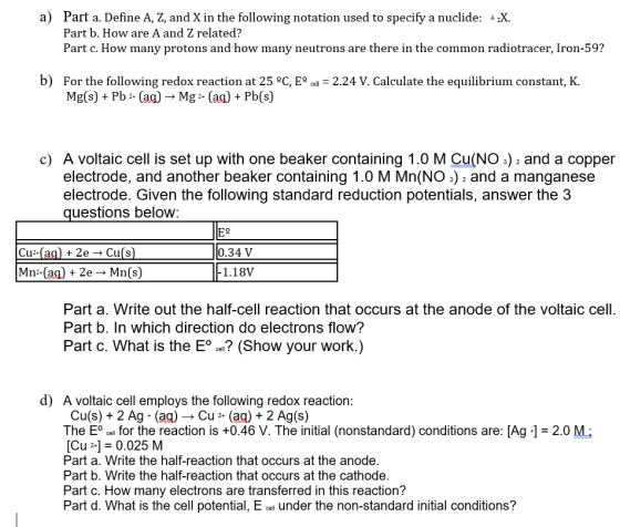 a) Part a. Define A, Z, and X in the following notation used to specify a nuclide: A 2X. Part b. How are A and Z related? Par