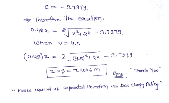 : C= -9.7979. → Therefore the equations: 0.48% = &v2724 -9.7979. when. V= 4.5 (0-48)2 = 214.5)2+24 – 3.7979 12== 7.3046 m Ans
