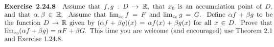 Exercise 2.24.8 Assume that f,g : D → R, that 20 s an accumulation point of D, and that α, β R. Assume that limr. J-F, and li