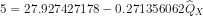 5 = 27.927427178 -0.2713560620x