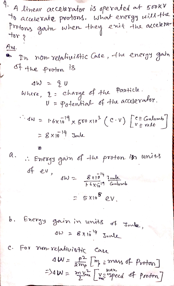 4. A line A linear accelerator is operated at 500kV to accelerate protons, what energy will the protons gain when they exit t