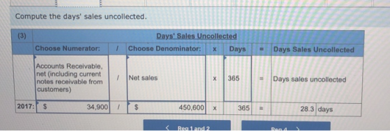 Compute the days sales uncollected. Days Sales Uncollected 1 Choose Denominator: X Day Choose Numerator: Days Sales Uncolle