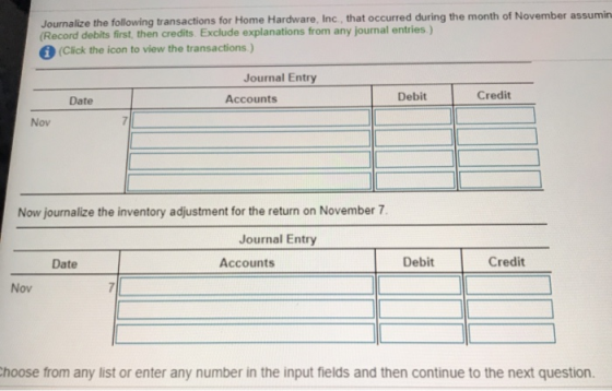 Journalize the following transactions for Home Hardware, Inc., that occurred during the month of November assumir (Record deb