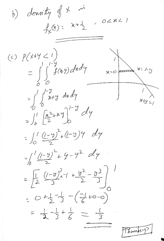 . b) density of t in LⓇ)= x+< - OCHZ/ - (c) P(x+4 <1) Hly ZILIZO:X = US Bandudy nty=1 of Petery] 9 dy =/ (1-4) (-3)4 dy / 69