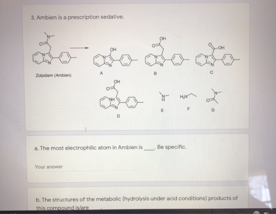 3. Ambien is a prescription sedative. do oso do ano 2. - รู้ Zolpidem (Ambien) OH D a. The most electrophilic atom in Ambien