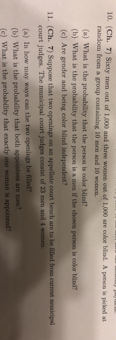 10. (Ch. 7) Sixty men out of 1,000 and three women out of 1,000 are color blind. A person is picked at random from a group co