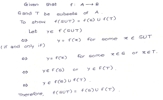 Given that Fi A B Sand T be subsets of A. To show F(SUT) = f(s) UFCT) Let ye F(SUT) ☺ y = f(x) for some e E SUT (if and only