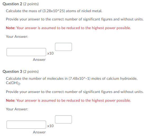 Question 2 (2 points) Calculate the mass of (3.28x10^25) atoms of nickel metal. Provide your answer to the correct number of