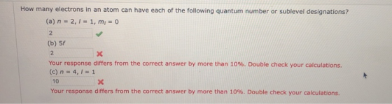 How many electrons in an atom can have each of the following quantum number or sublevel designations? (a) n = 2, 1 = 1, m = 0