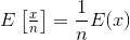 E\begin{bmatrix} \frac{x}{n} \end{bmatrix}=\frac{1}{n}E(x)