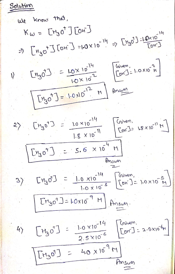 Solution We know that, - Kw = [rgot] [or] - => [Hg 0+3 [OH-] =1.0x10+14 => [tgo] +O< 10 *** in 14 I hiven, I 1 [rgot] = 10x