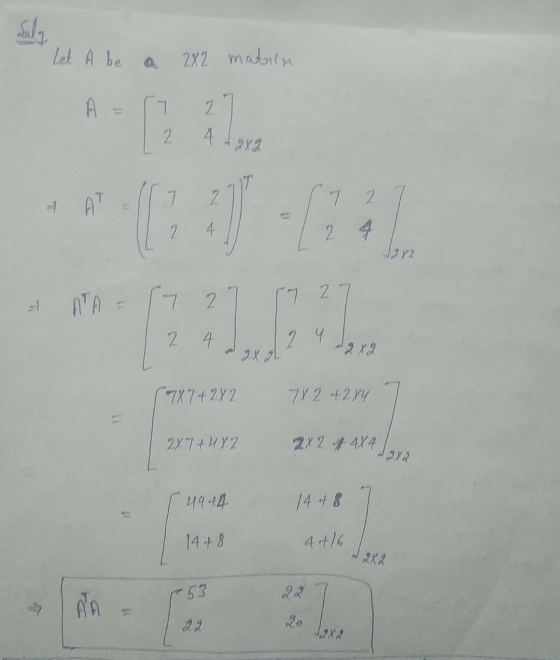 Salg Let A be a 282 matrine 1 2X2 7 2. 1 AT 4. 2 4 J2X2 2. ATA 7 2 2 4 24 2X2 1x 7+ 2 X 2 7x2 + 2xy 2x74 4X2 2x2 4 4X4 4944 1