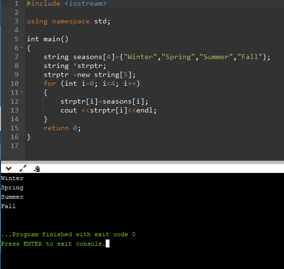 1 #include <iostream> 3 using namespace sta; 4 5 int main() 8 9 10 string seasons [4]-fWinter, Spring , Summer, Fall;