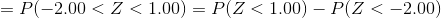 =P(-2.00<Z<1.00)=P(Z<1.00)-P(Z<-2.00)