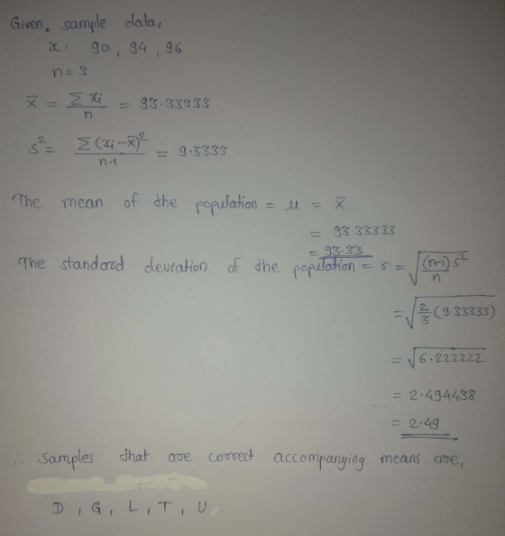 Given, sample data, x: go, 94,96 n=3 x = E = 98.39953 = = = 9.5555 nd The mean of the population = M = x = 93.33333 =98.35 po
