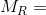 M _{R}=