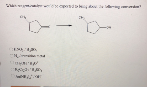 Which reagent/catalyst would be expected to bring about the following conversion? CH3 HNO3 / H2SO4 H2 / transition metal CH3O