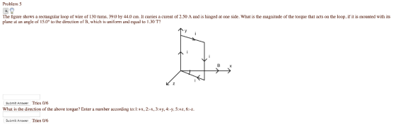 Problem 5 The figure shows a rectangular loop of wire of 130 turns,39.0 by 44.0 cm. It carries a curent of 2.50 A and is hing