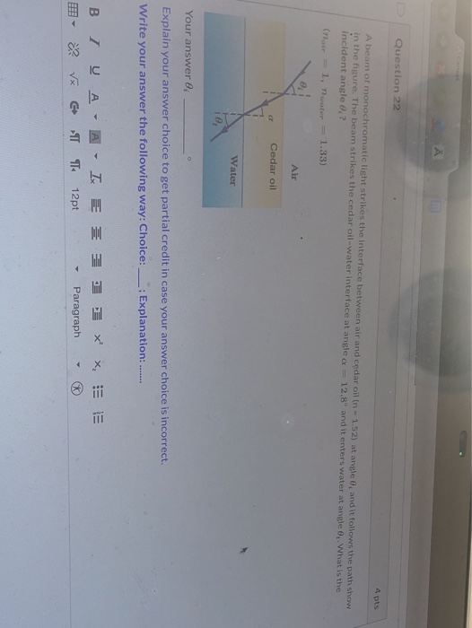 Question 22 apts A beam of monochromatic light strikes the interface between air and cedar oil (n - 1.52) at angle, and it fo