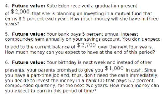 4. Future value: Kate Eden received a graduation present of $2,000 that she is planning on investing in a mutual fund that ea