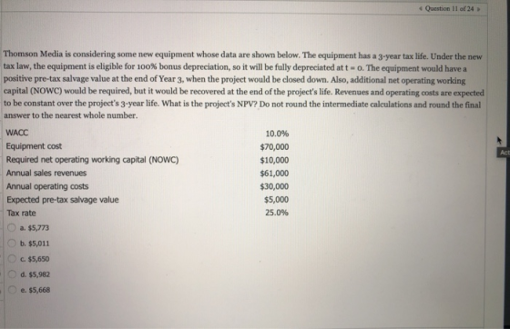 Question Il of 24 Thomson Media is considering some new equipment whose data are shown below. The equipment has a 3-year tax