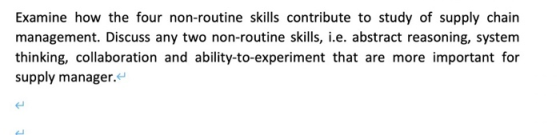 Examine how the four non-routine skills contribute to study of supply chain management. Discuss any two non-routine skills, i