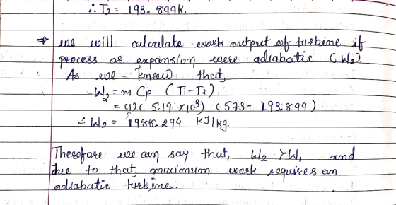 6. T2 = 193. 899k. As line will calculate walk output of turbine it process or expansion were adiabatic Chad eve knew that, -