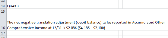 13 14 Ques 3 15 The net negative translation adjustment (debit balance) to be reported in Accumulated Other 16 Comprehensive