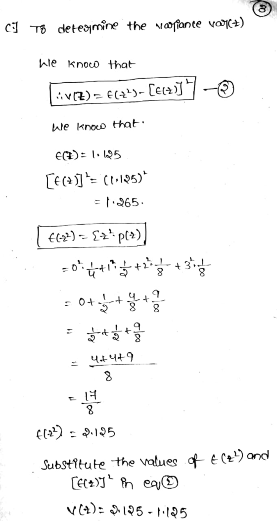 CU c) To detegimine the voliance voy+) we know that RV(Z) = f(++)-Cec7)]- we know that E): 1125 [E (7)] = (1.125) = 1.265. [
