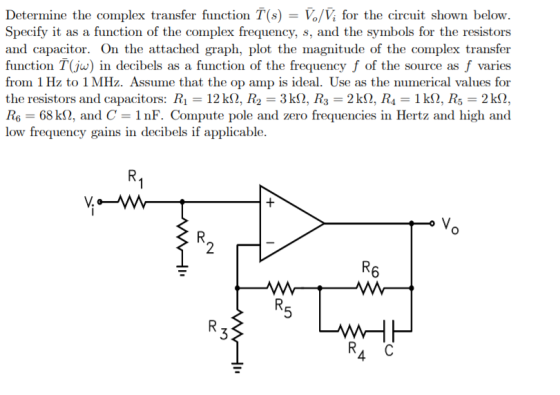 Determine the complex transfer function T(s) = V/V; for the circuit shown below. Specify it as a function of the complex freq