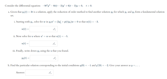 Consider the differential equation: -9ty – 6t(t – 3)y + 6(t – 3)y=0, t> 0. a. Given that yı(t) = 3t is a solution, apply th