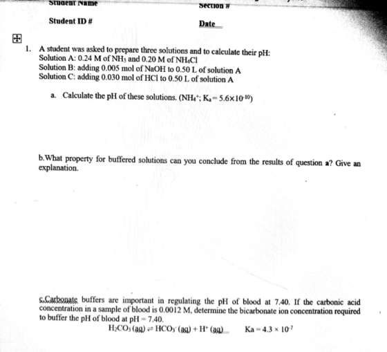 Student Name section # Student ID# Date 1. A student was asked to prepare three solutions and to calculate their pH: Solution