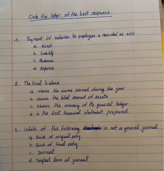 Circle the letter of the best response. 1. Payment of salaries to employees is recorded as a (a) a. Asset b. liability C. Rev