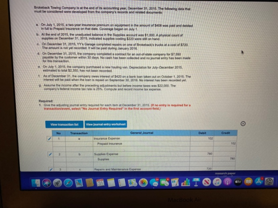 Brokeback Towing Company is at the end of its accounting year, December 31, 2016. The following data that must be considered