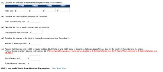(a) Calculate the total cost of each of the four jobs worked on in December. CC723 CH291 P5812 DS444 Total Cost $ (b) Calcula