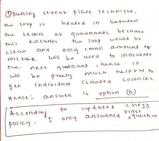 TAMAN During streak plate technique. the loop is heated in between the sector or quadrants, because this ensures the loop wou