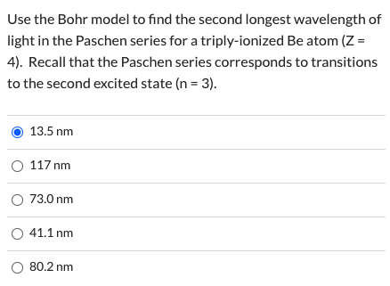 Use the Bohr model to find the second longest wavelength of light in the Paschen series for a triply-ionized Be atom (Z = 4).