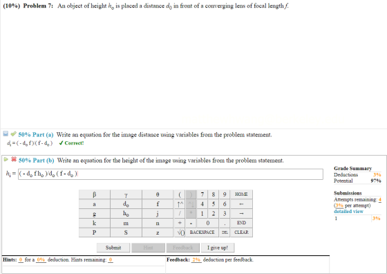(10%) Problem 7: An object of height h, is placed a distance do in front of a converging lens of focal length f. 50% Part (a)